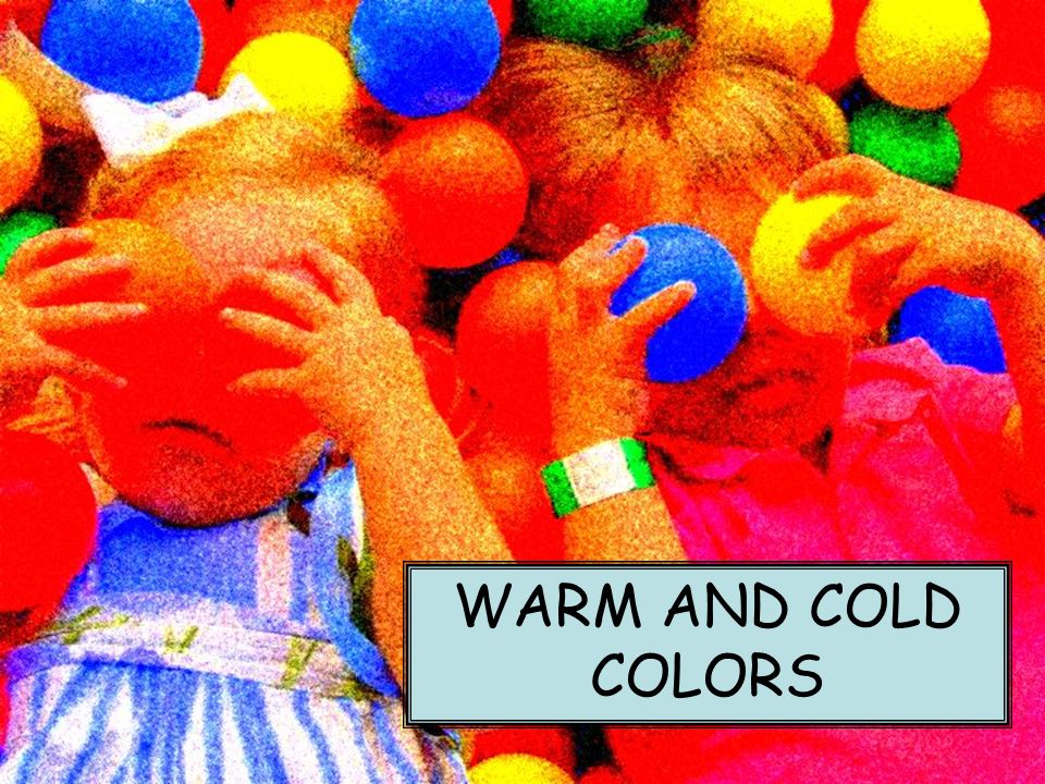 WARM AND COLD COLORS